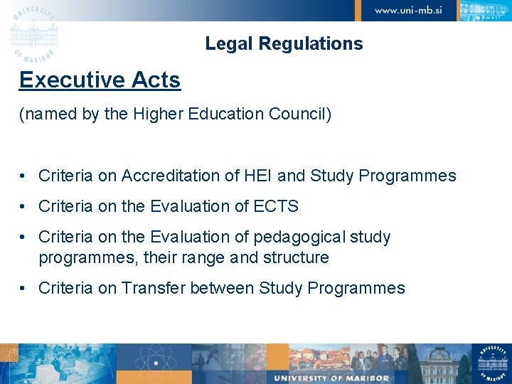 Legal Regulations Executive Acts (named by the Higher Education Council) • Criteria on Accreditation