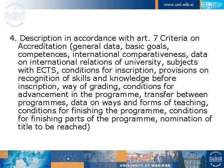 4. Description in accordance with art. 7 Criteria on Accreditation (general data, basic goals,