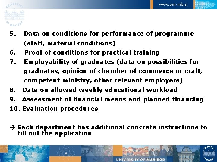 5. Data on conditions for performance of programme (staff, material conditions) 6. Proof of