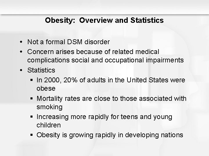 Obesity: Overview and Statistics Not a formal DSM disorder Concern arises because of related