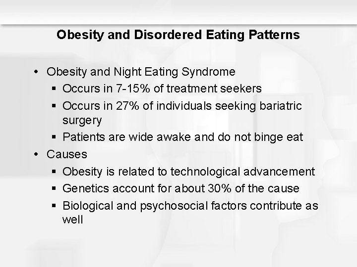 Obesity and Disordered Eating Patterns Obesity and Night Eating Syndrome § Occurs in 7
