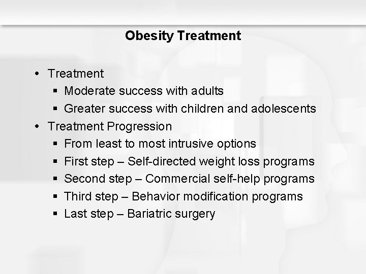 Obesity Treatment § Moderate success with adults § Greater success with children and adolescents