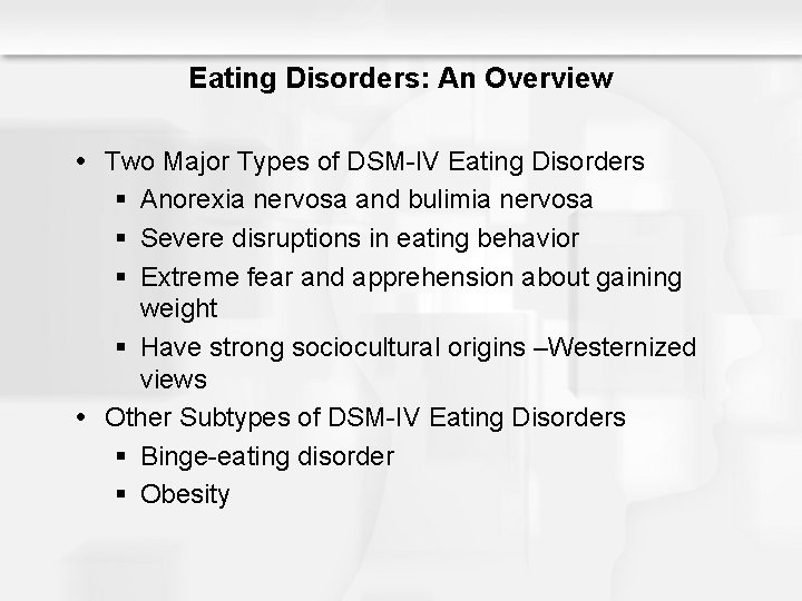 Eating Disorders: An Overview Two Major Types of DSM-IV Eating Disorders § Anorexia nervosa