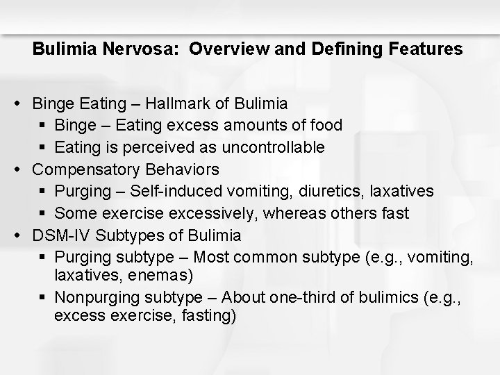 Bulimia Nervosa: Overview and Defining Features Binge Eating – Hallmark of Bulimia § Binge