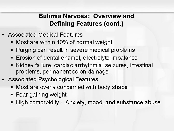 Bulimia Nervosa: Overview and Defining Features (cont. ) Associated Medical Features § Most are