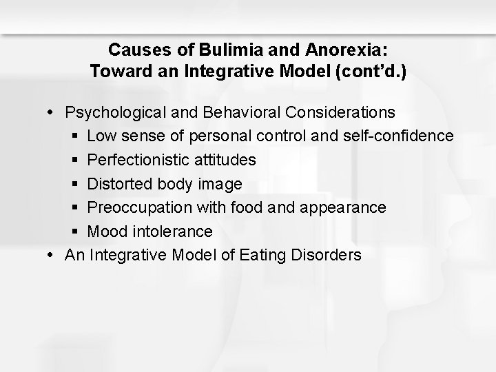 Causes of Bulimia and Anorexia: Toward an Integrative Model (cont’d. ) Psychological and Behavioral