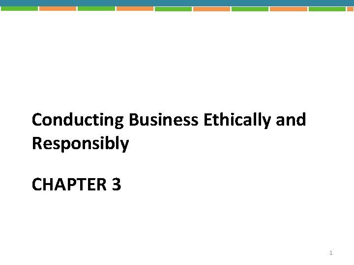 Conducting Business Ethically and Responsibly CHAPTER 3 1 