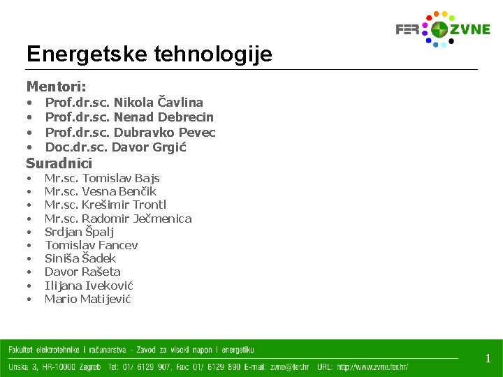 Energetske tehnologije Mentori: • • Prof. dr. sc. Nikola Čavlina Prof. dr. sc. Nenad