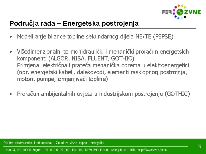 Područja rada – Energetska postrojenja • Modeliranje bilance topline sekundarnog dijela NE/TE (PEPSE) •