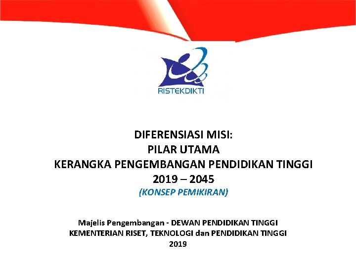 DIFERENSIASI MISI: PILAR UTAMA KERANGKA PENGEMBANGAN PENDIDIKAN TINGGI 2019 – 2045 (KONSEP PEMIKIRAN) Majelis