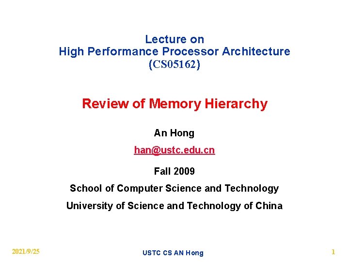 Lecture on High Performance Processor Architecture (CS 05162) Review of Memory Hierarchy An Hong