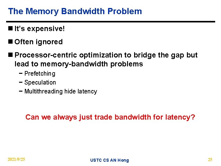 The Memory Bandwidth Problem n It’s expensive! n Often ignored n Processor-centric optimization to