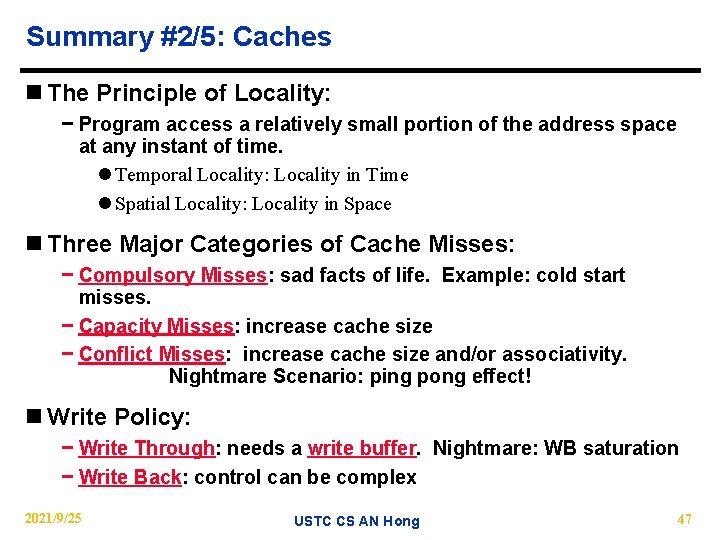Summary #2/5: Caches n The Principle of Locality: − Program access a relatively small