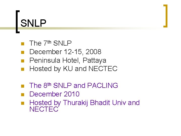 SNLP n n n n The 7 th SNLP December 12 -15, 2008 Peninsula