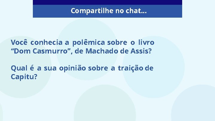 Compartilhe no chat. . . Você conhecia a polêmica sobre o livro “Dom Casmurro”,