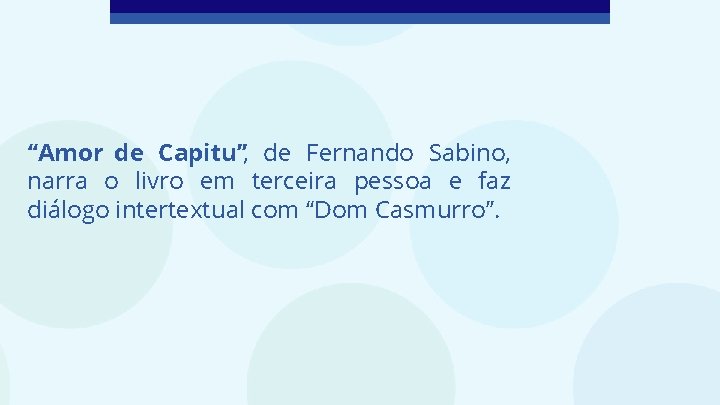 “Amor de Capitu”, de Fernando Sabino, narra o livro em terceira pessoa e faz
