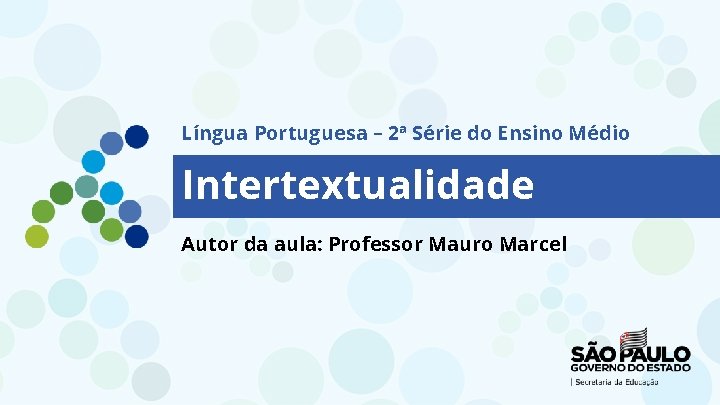 Língua Portuguesa – 2ª Série do Ensino Médio Intertextualidade Autor da aula: Professor Mauro