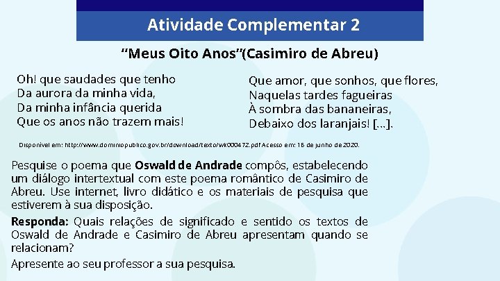 Atividade Complementar 2 “Meus Oito Anos”(Casimiro de Abreu) Oh! que saudades que tenho Da