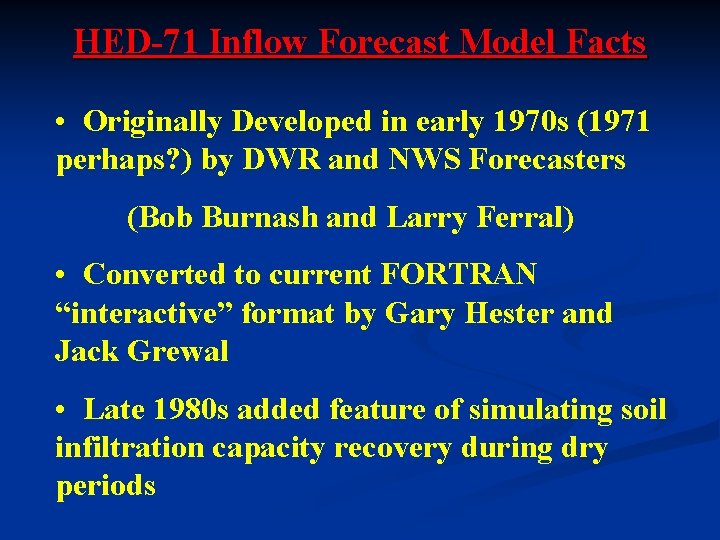 HED-71 Inflow Forecast Model Facts • Originally Developed in early 1970 s (1971 perhaps?