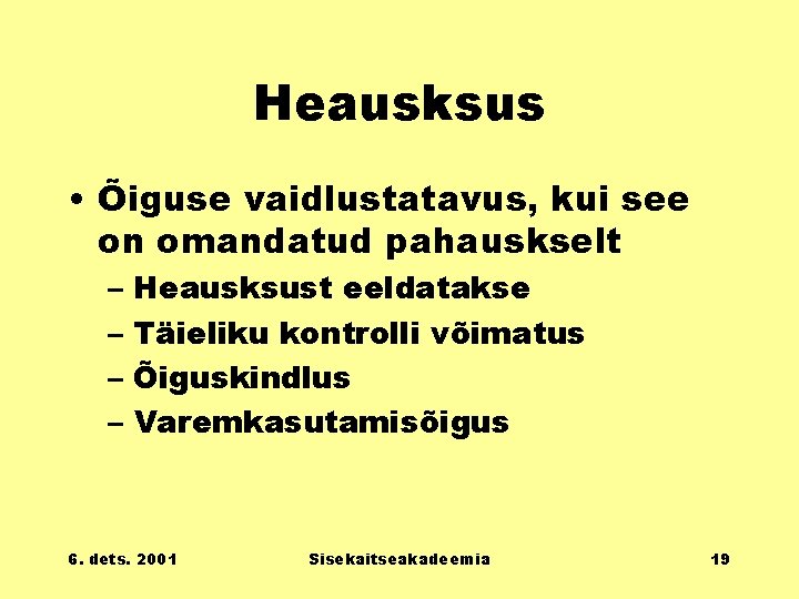 Heausksus • Õiguse vaidlustatavus, kui see on omandatud pahauskselt – Heausksust eeldatakse – Täieliku