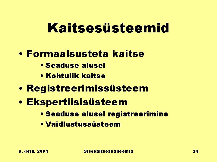 Kaitsesüsteemid • Formaalsusteta kaitse • Seaduse alusel • Kohtulik kaitse • Registreerimissüsteem • Ekspertiisisüsteem