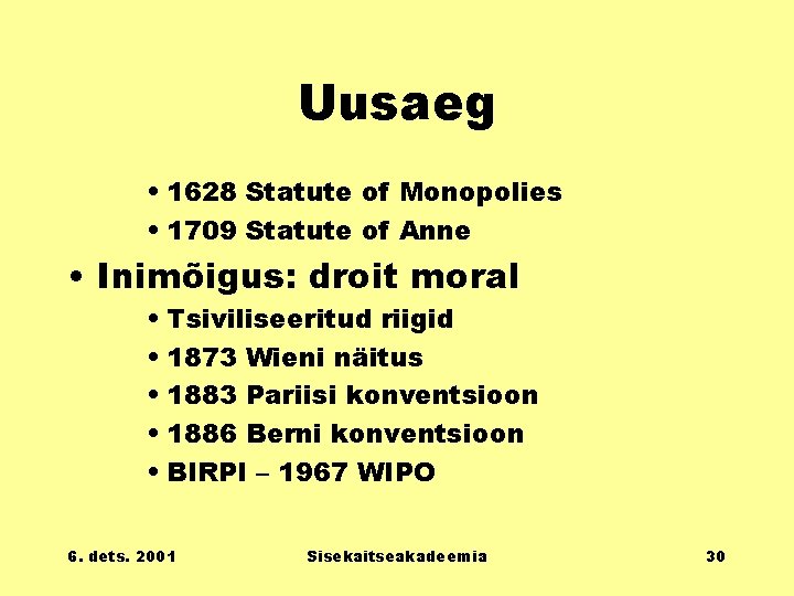 Uusaeg • 1628 Statute of Monopolies • 1709 Statute of Anne • Inimõigus: droit
