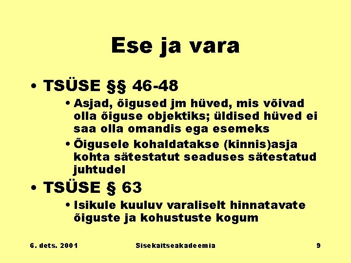 Ese ja vara • TSÜSE §§ 46 -48 • Asjad, õigused jm hüved, mis