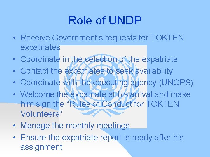 Role of UNDP • Receive Government’s requests for TOKTEN expatriates • Coordinate in the