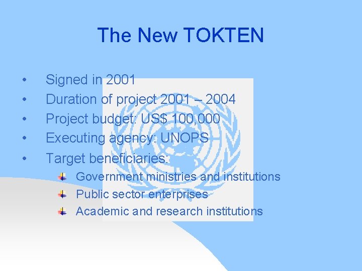 The New TOKTEN • • • Signed in 2001 Duration of project 2001 –