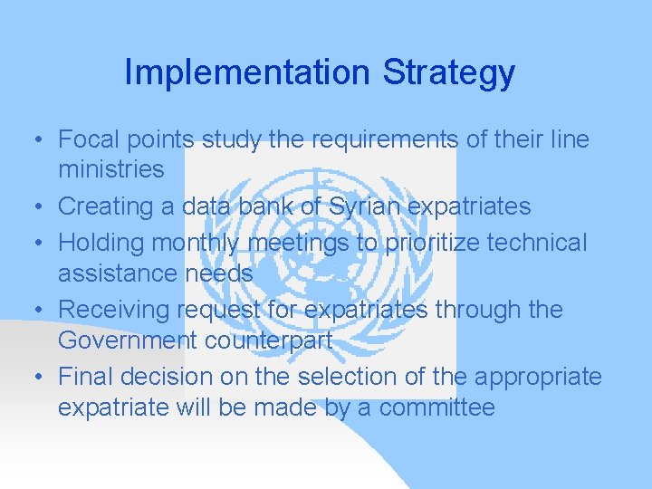 Implementation Strategy • Focal points study the requirements of their line ministries • Creating