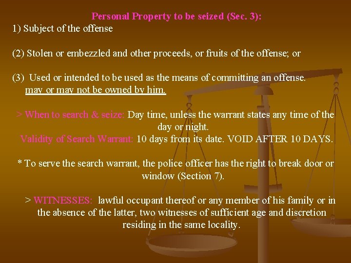 Personal Property to be seized (Sec. 3): 1) Subject of the offense (2) Stolen