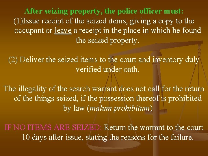 After seizing property, the police officer must: (1)Issue receipt of the seized items, giving