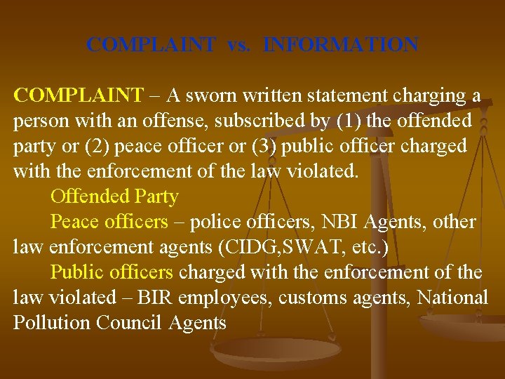 COMPLAINT vs. INFORMATION COMPLAINT – A sworn written statement charging a person with an