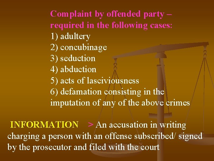 Complaint by offended party – required in the following cases: 1) adultery 2) concubinage