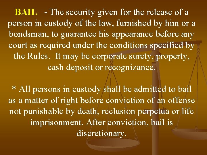 BAIL - The security given for the release of a person in custody of