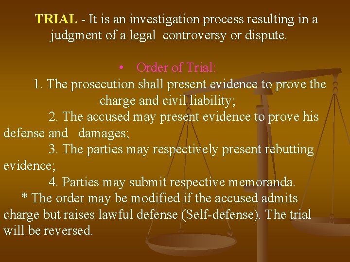 TRIAL - It is an investigation process resulting in a judgment of a legal