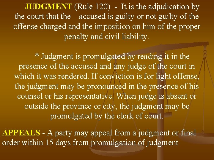 JUDGMENT (Rule 120) - It is the adjudication by the court that the accused