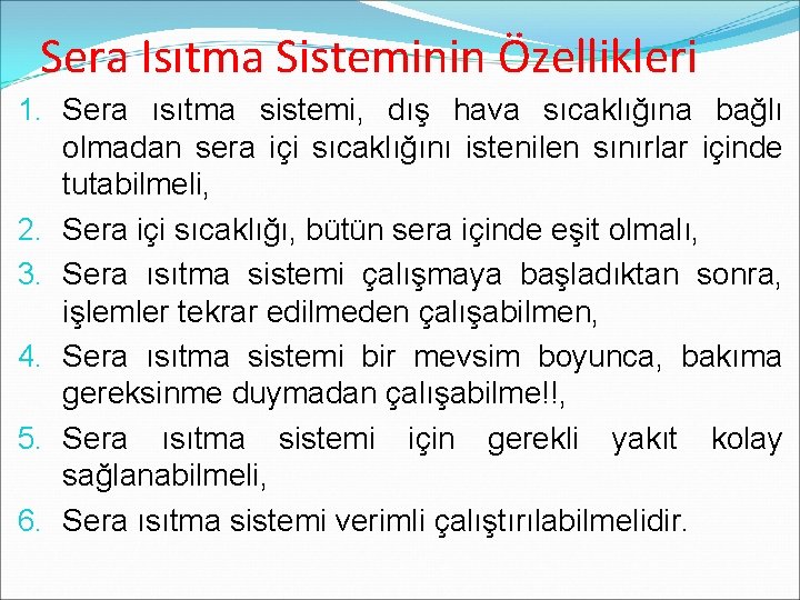 Sera Isıtma Sisteminin Özellikleri 1. Sera ısıtma sistemi, dış hava sıcaklığına bağlı olmadan sera