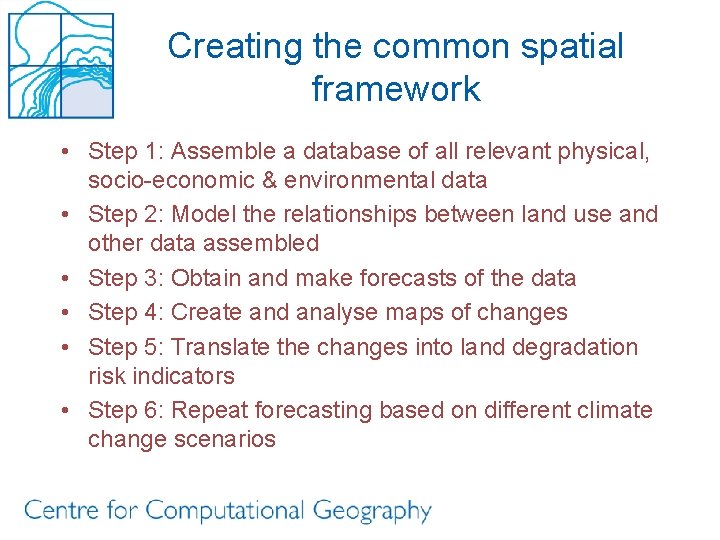Creating the common spatial framework • Step 1: Assemble a database of all relevant