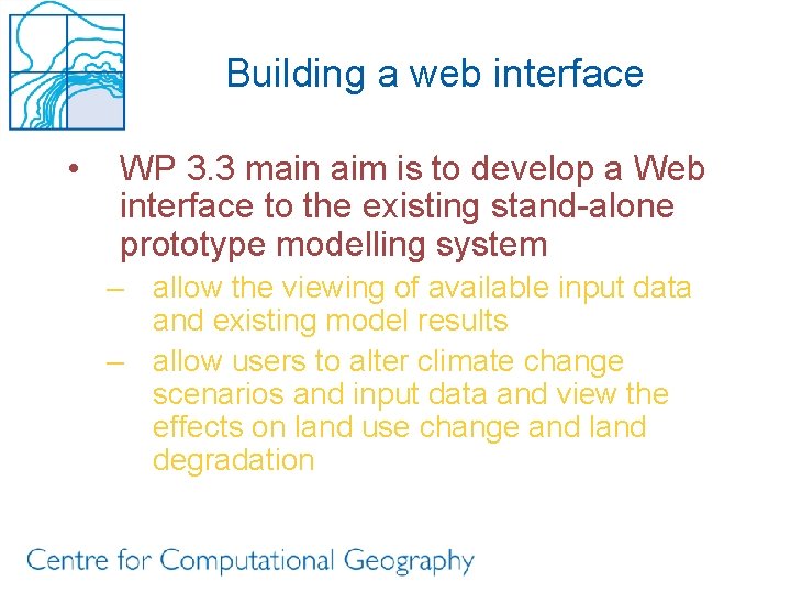 Building a web interface • WP 3. 3 main aim is to develop a
