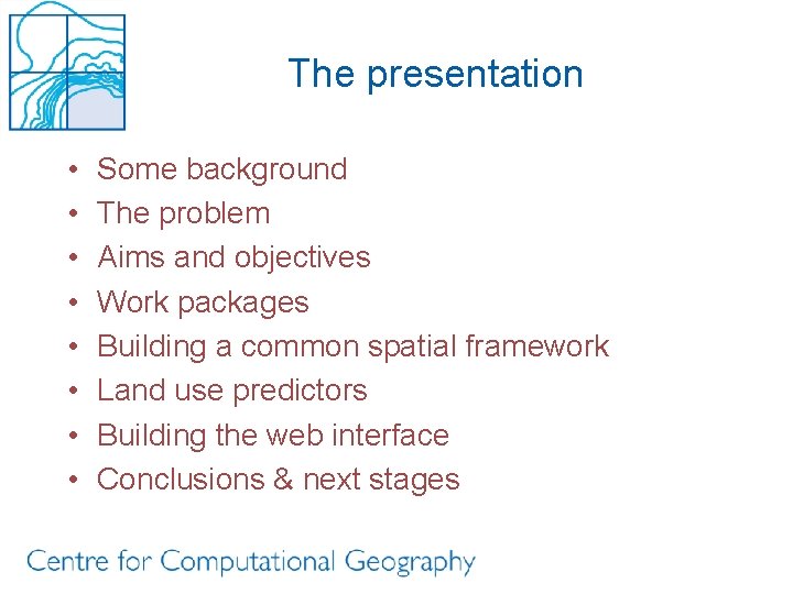The presentation • • Some background The problem Aims and objectives Work packages Building