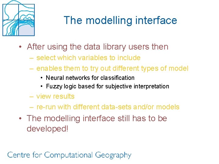 The modelling interface • After using the data library users then – select which