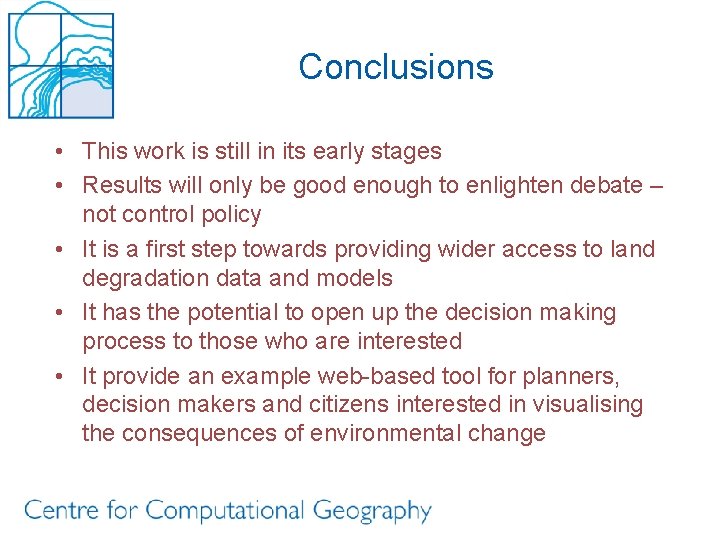 Conclusions • This work is still in its early stages • Results will only