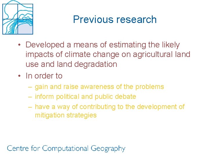 Previous research • Developed a means of estimating the likely impacts of climate change