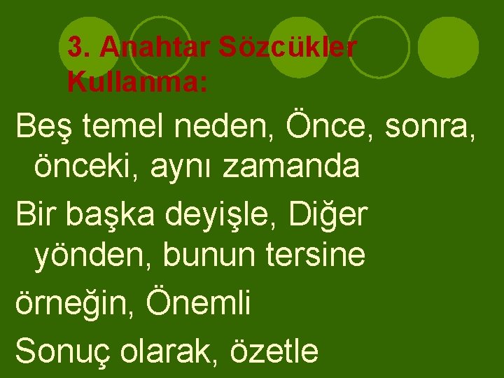 3. Anahtar Sözcükler Kullanma: Beş temel neden, Önce, sonra, önceki, aynı zamanda Bir başka