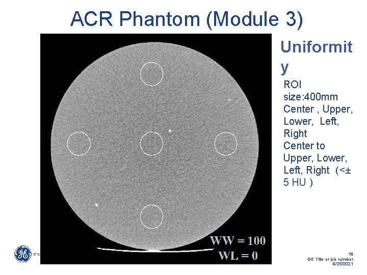 ACR Phantom (Module 3) Uniformit y ROI size: 400 mm Center , Upper, Lower,