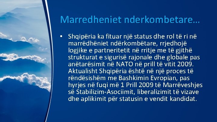 Marredheniet nderkombetare… • Shqipëria ka fituar një status dhe rol të ri në marrëdhëniet