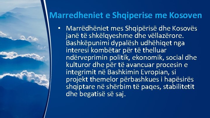 Marredheniet e Shqiperise me Kosoven • Marrëdhëniet mes Shqipërisë dhe Kosovës janë të shkëlqyeshme