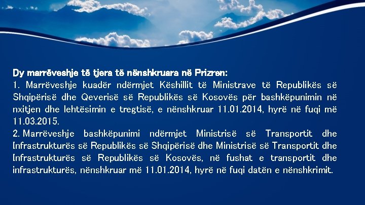 Dy marrëveshje të tjera të nënshkruara në Prizren: 1. Marrëveshje kuadër ndërmjet Këshillit të