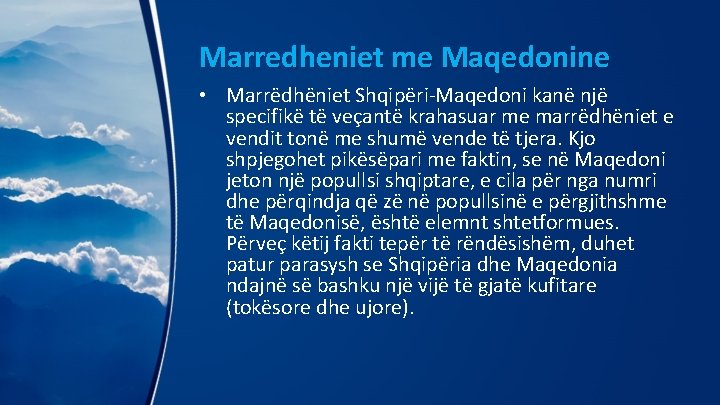 Marredheniet me Maqedonine • Marrëdhëniet Shqipëri-Maqedoni kanë një specifikë të veçantë krahasuar me marrëdhëniet